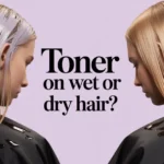 Toner on Wet or Dry Hair What Works Best