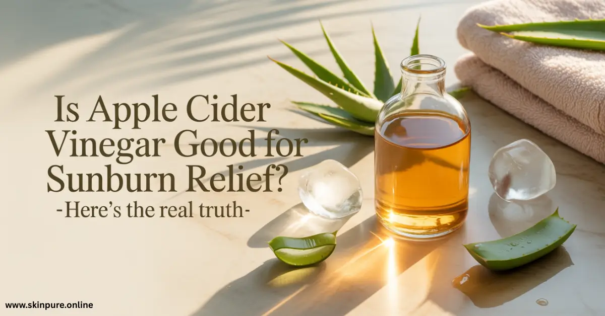 Is Apple Cider Vinegar Good for Sunburn Relief Truth Is Apple Cider Vinegar Good for Sunburn Relief Truth