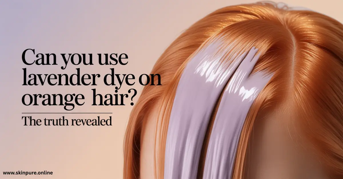 Can You Use Lavender Dye on Orange Hair Truth Can You Use Lavender Dye on Orange Hair Truth