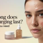 How Long Does Skin Purging Last Truth You Need