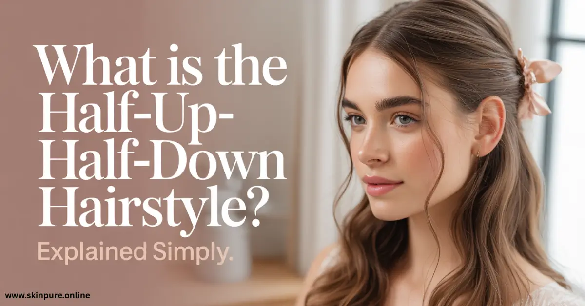 What Is the Half-Up Half-Down Hairstyle Explained Simply What Is the Half-Up Half-Down Hairstyle Explained Simply