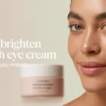 How to Brighten Skin with Eye Cream Fast