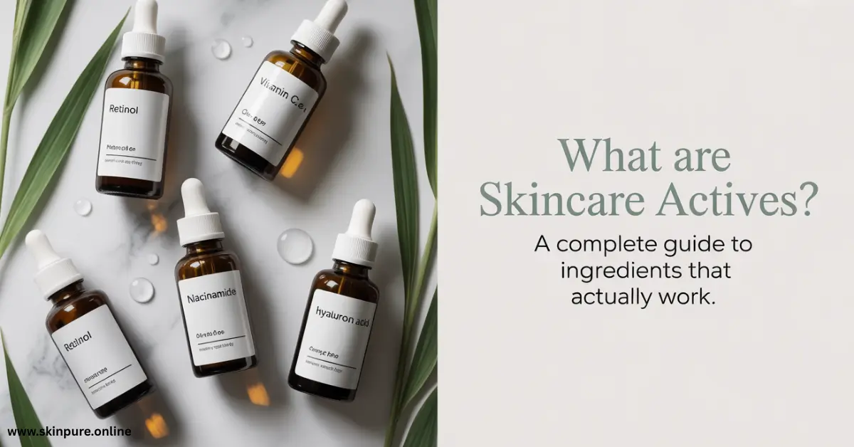 What Are Skincare Actives Explained Simply