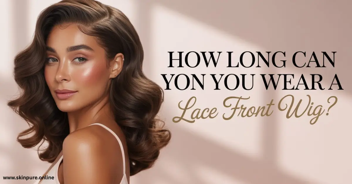 How Long Wear Lace Front Wig The Complete Guide How Long Wear Lace Front Wig The Complete Guide